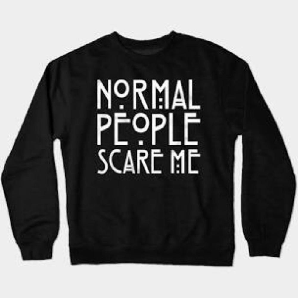 normal people scare me AHS sweatshirt crewneck